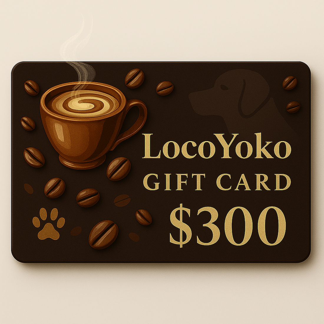 LocoYoko gift card design with steaming coffee cup and paw print, $300