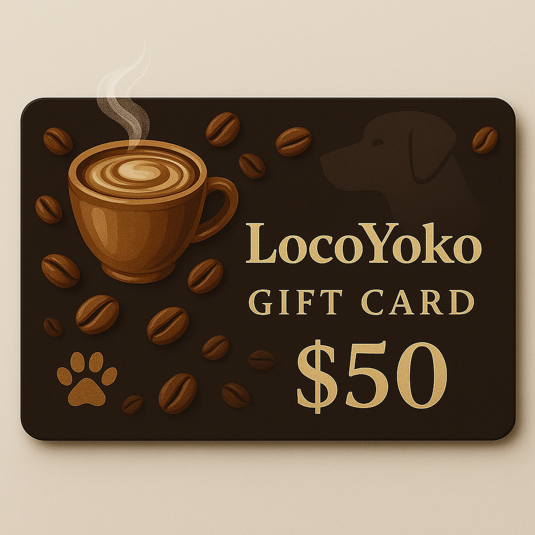 LocoYoko gift card design with steaming coffee cup and paw print, $50