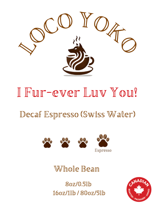I Fur-ever Luv You! - Decaf Espresso (Swiss Water) - 8oz/0.5lb / 16oz/1lb / 80oz/5lb